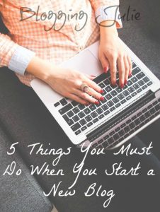 5 Things You Must Do When You Start a New Blog